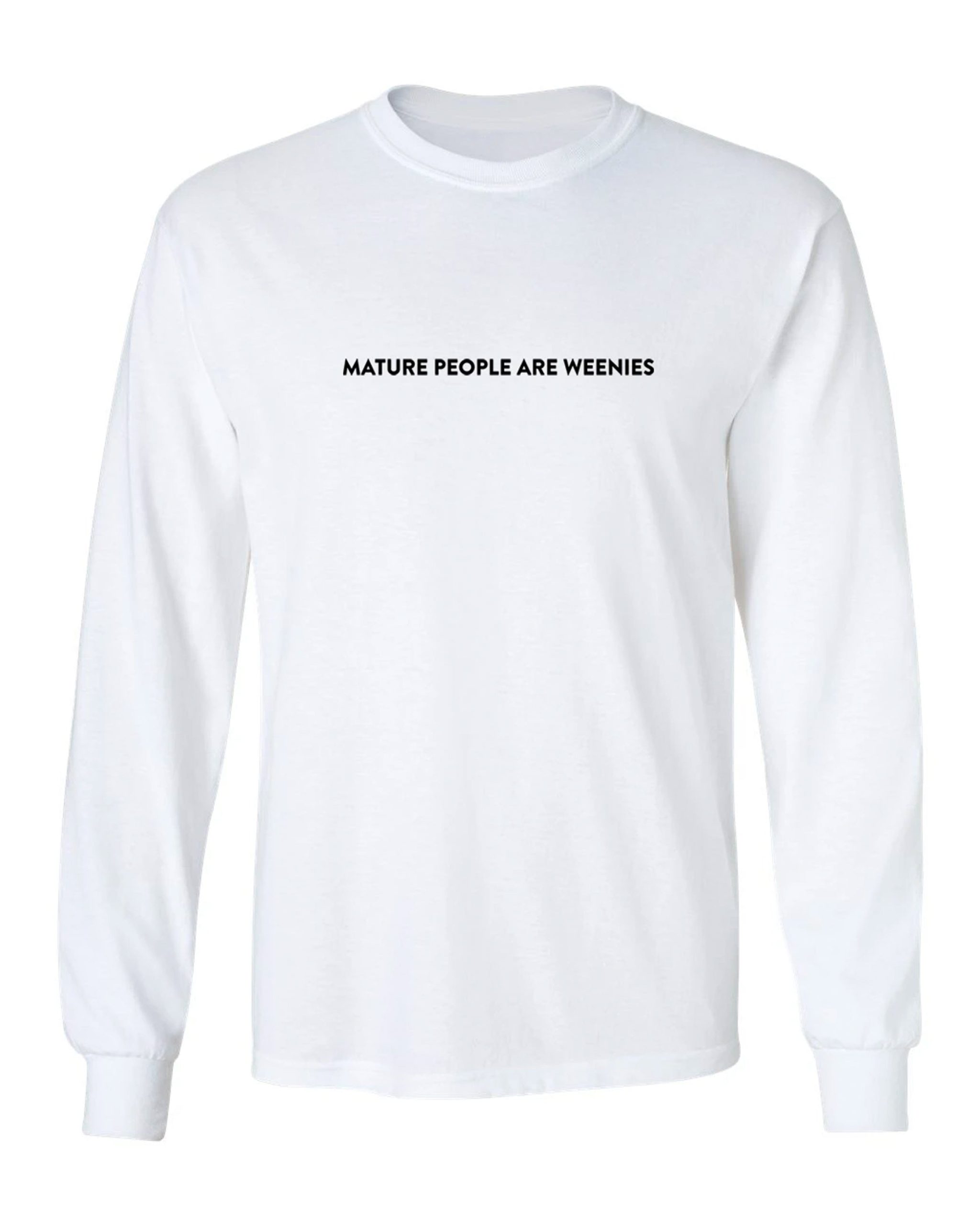 Mature People are Weenies White Long Sleeve - Official Merch by Baylen ...